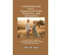 Celebrating Our Love: A Journey of Faith, Memories, and Adventures: An interactive guide to celebrating years of love, faith, and shared memories.