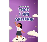 Celebrating That I Am Aaliyah!: A Young Girl's Book About The Promise Of Her Name