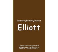 Celebrating the Family Name of Elliott (Celebrating Family Names Book)