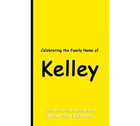 Celebrating the Family Name of Kelley (Celebrating Family Names Book)