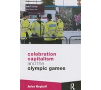 Celebration Capitalism and the Olympic Games (Routledge Critical Studies in Sport)