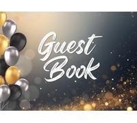 Celebration Guest Book: Party Sign In Book For Written Wishes | Memory Album And Keepsake Journal | Message Scrapbook | Birthdays and Weddings | Black Silver & Gold Guestbook | 8.25 x 6 Inches