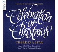 Celebration of Christmas - There Is a Star by BYU Combined Choirs and Orchestra