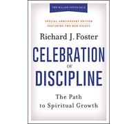 Celebration of Discipline, Special Anniversary Edition: The Path to Spiritual Growth
