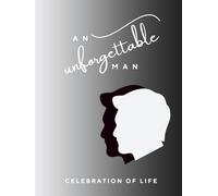 Celebration of Life - An unforgettable man: Funeral Guest Book | Book of Remembrance in Memory of a Loved One