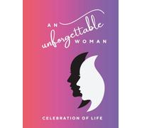 Celebration of Life - An unforgettable woman: Guest Book for a Celebration of Life | A Thoughtful Tribute to the Departed