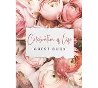 Celebration of Life: Beautiful Rose Funeral Guest Book & Memorial Keepsake Journal for Friends & Family to Sign In, Record Messages, Document Memories, Pay Tribute, and Write Condolences
