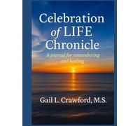 Celebration of LIFE Chronicle: A journal for remembering and healing