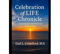 Celebration of LIFE Chronicle: A journal for remembering and healing