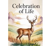 Celebration of Life: Deer Funeral Guest Book. Memory Book with Message Prompts, Sign-In Log for Sharing Memories and Condolences
