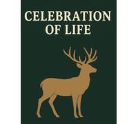 Celebration of Life: Deer Funeral Guest Book. Memory Book with Message Prompts, Sign-In Log for Sharing Memories and Condolences