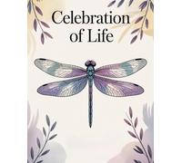 Celebration of Life: Dragonfly Funeral Guest Book. Memory Book with Message Prompts, Sign-In Log for Sharing Memories and Condolences