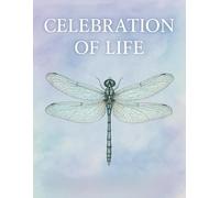 Celebration of Life: Dragonfly Funeral Guest Book. Memory Book with Message Prompts, Sign-In Log for Sharing Memories and Condolences