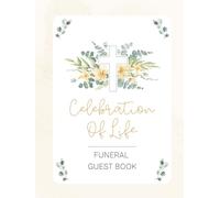 Celebration of Life Funeral Guest Book: Elegant Religious Christian Memorial Keepsake Journal for Friends & Family to Sign In, Record Messages, ... & Write Condolences in Memory of Loved Ones
