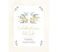 Celebration of Life Funeral Guest Book: Elegant Religious Cross Christian Memorial Keepsake Journal for Friends & Family to Sign In, Record Messages, ... & Write Condolences in Memory of Loved Ones