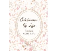 Celebration of Life Funeral Guest Book: Elegant Vintage Pink Floral Memorial Keepsake Journal for Friends & Family to Sign In, Record Messages, ... & Write Condolences in Memory of Loved Ones