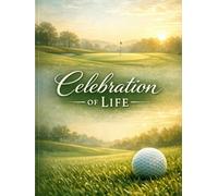 Celebration of Life: Golf Funeral Guest Book. Memory Book with Message Prompts, Sign-In Log for Sharing Memories and Condolences