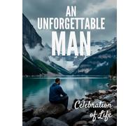 Celebration of Life Guest Book: An Unforgettable Man Lake and Mountains theme: Funeral Condolence Book, Funeral Guest Book with Memory, Tribute & Note ... of Life, and Remembrance Gatherings