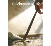 Celebration of Life Guest Book - Artist Edition: A Memorial Keepsake for Funerals, Wakes & Remembrance Services