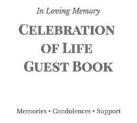 Celebration of Life Guest Book: Condolence Book & Memorial Service Sign In Book