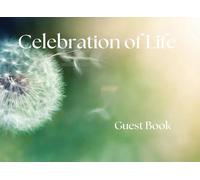 Celebration of Life Guest Book-Dandelion-Themed: Capture Memories and Tributes in Honour of a Life That Touched Many Hearts