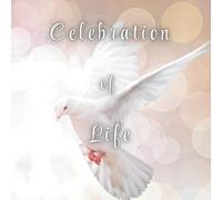 Celebration of Life Guest Book - Dove of Peace: White Dove Symbol Cover - Funeral Remembrance Registry & Memorial Keepsake for Loved Ones