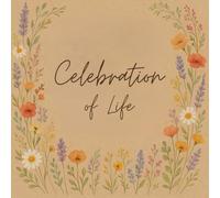 Celebration of Life Guest Book: Floral Memorial Keepsake for Funeral, Remembrance, or Wake, A Beautiful Memory Book for Loved Ones