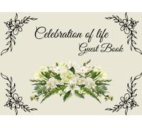 Celebration of Life Guest Book: Funeral Guest Book I Memorial Service I Memory Book For Funeral