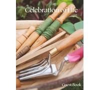 Celebration of Life Guest Book: Gardening Edition - A Memorial Keepsake for Funerals, Wakes & Remembrance Services