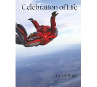 Celebration of Life Guest Book: In Loving Memory of a Skydiver: A Remembrance Guest Book for Funerals, Memorials & Tributes | Personalized Registry ... & Photos Honoring a Life Lived in Flight