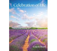 Celebration of Life Guest Book: Lavender Fields Edition - A Memorial Keepsake of Peace, Comfort & Gentle Beauty