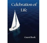 Celebration of Life Guest Book: White Sail & Blue Water Memorial Tribute for Funerals, Memorials & Remembrance Services (Sailboat Edition): Elegant ... Memories & Photos | Nautical Keepsake