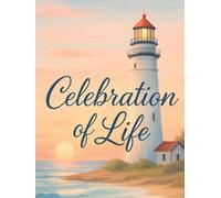 Celebration of Life: Lighthouse Funeral Guest Book. Memory Book with Message Prompts, Sign-In Log for Sharing Memories and Condolences