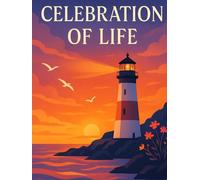 Celebration of Life: Lighthouse Funeral Guest Book. Memory Book with Message Prompts, Sign-In Log for Sharing Memories and Condolences