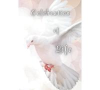 Celebration of Life: Memorial Guest Book - Dove of Peace Tribute: White Dove Cover - Condolence & Remembrance Registry for Funerals, Memorials & Celebrations of Life