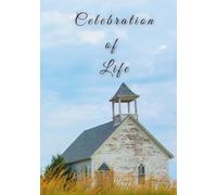 Celebration of Life: Memorial Guest Book - Rustic Country Church Tribute: Faith-Inspired Country Church Cover - Funeral Guest Registry & Remembrance Keepsake