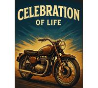 Celebration of Life: Motorcycle Funeral Guest Book. Memory Book with Message Prompts, Sign-In Log for Sharing Memories and Condolences