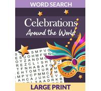 Celebrations Around the World: Eat, Sing & Dance at 80 Global Festivals; Large Print Word Search Puzzle for Relaxation and Brain Activity