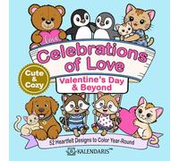 Celebrations of Love: Valentine's Day & Beyond: 52 Designs Celebrating Love & Friendship Throughout the Year (Kalendaris Cozy Holiday Coloring Books)