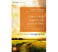 Celebremos la recuperación — Guía 1: De la negación a la gracia de Dios — Programa en 8 principios