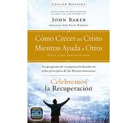 Celebremos la recuperación Guía 4: Cómo crecer en Cristo mientras ayudas a otros: A Recovery Program based on Eight Principles From The Beatitudes: ... en ocho principios de las bienaventuranzas