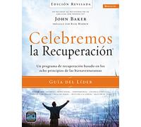 Celebremos La Recuperacion Guia del Lider - Edicion Revisada: Un Programa de Recuperacion Basado En Ocho Principios de Las Bienaventuranzas (Celebremos La Recuperación)
