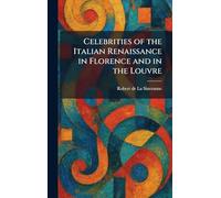 Celebrities of the Italian Renaissance in Florence and in the Louvre