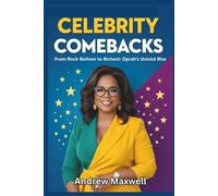 CELEBRITY COMEBACKS: From Rock Bottom to Richest: Oprah's Untold Rise (Biography, Memoirs, and History)
