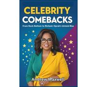 CELEBRITY COMEBACKS: From Rock Bottom to Richest: Oprah's Untold Rise (Biography, Memoirs, and History)