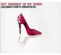 Celebrity Drug Disasters - Put Yourself in My Shoes