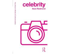 Celebrity (Key Ideas in Media & Cultural Studies)
