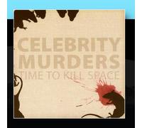 Celebrity Murders - Time to Kill Space