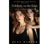 Celebrity on the Edge: An Enemies-to-Lovers Sapphic Dark Romance (Naked Edges: My Forbidden Public Thrills)