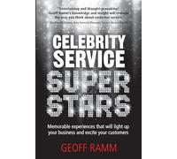 Celebrity Service Superstars: Memorable experiences that will light up your business and excite your customers